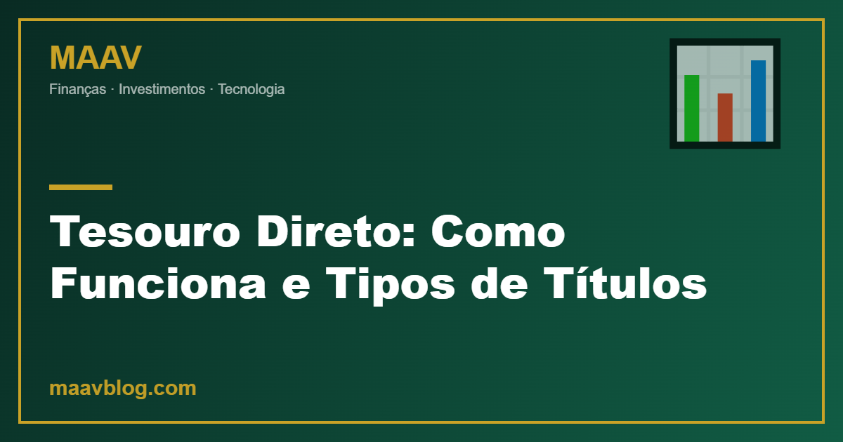 Tesouro Direto: Como Funciona e Tipos de Títulos — MAAV Blog