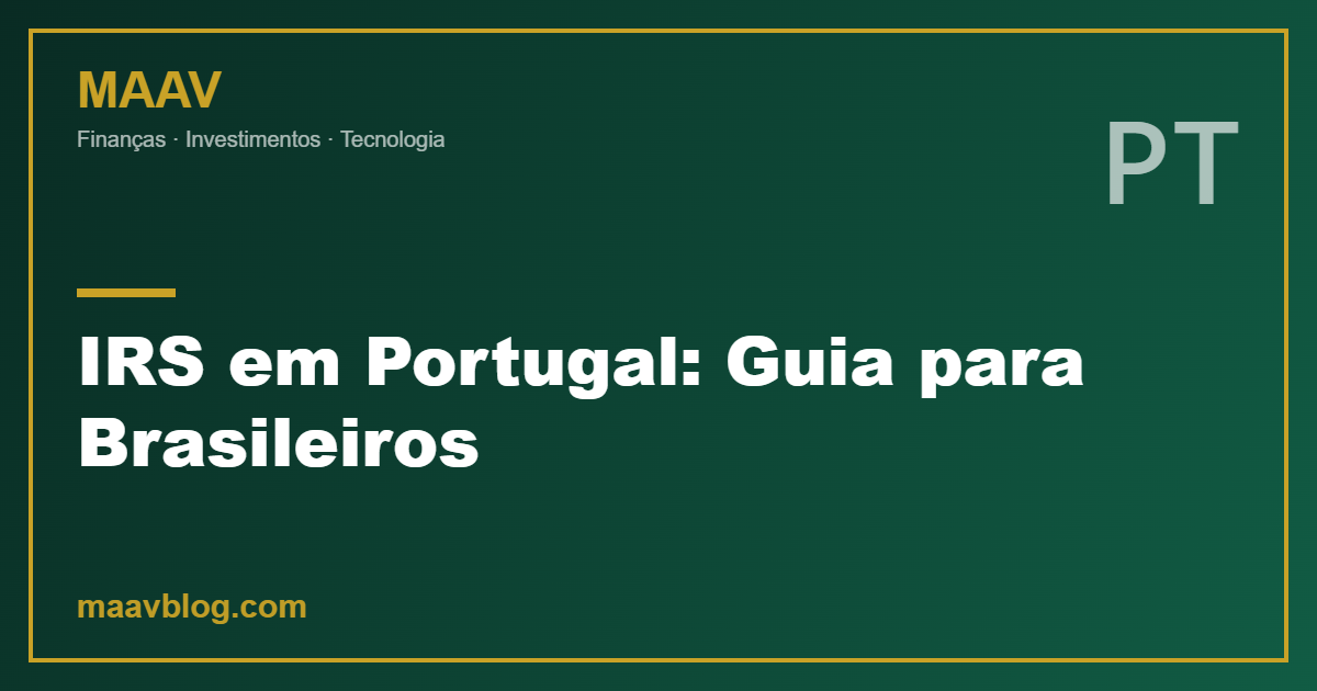 IRS em Portugal: Guia para Brasileiros — MAAV Blog