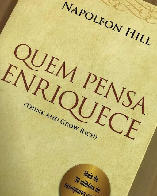 Quem Pensa Enriquece”, do Napoleon Hill. Quem Pensa Enriquece”, do Napoleon Hill.